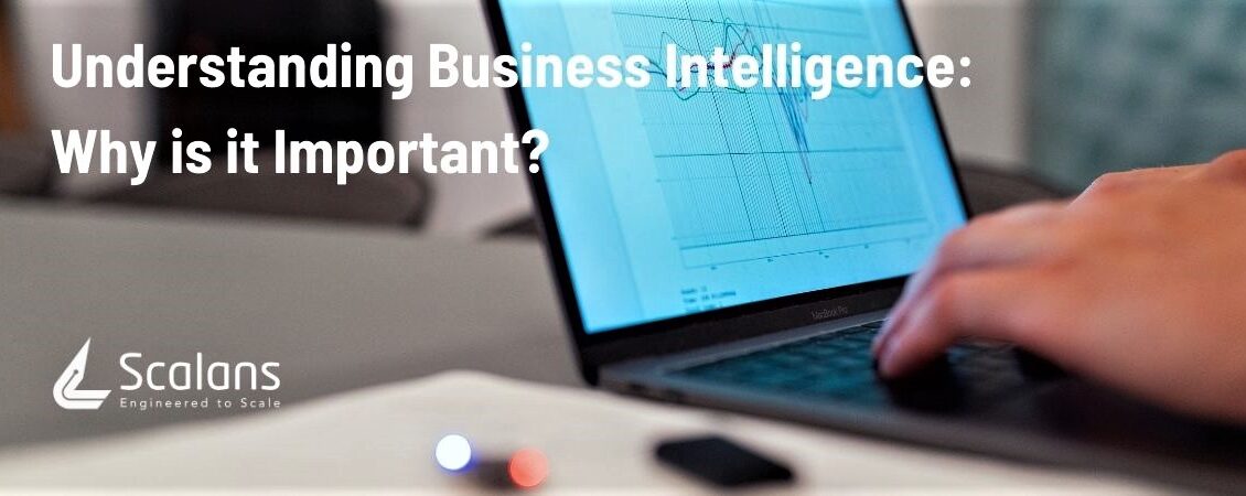 Understanding Business Intelligence- Why is it Important