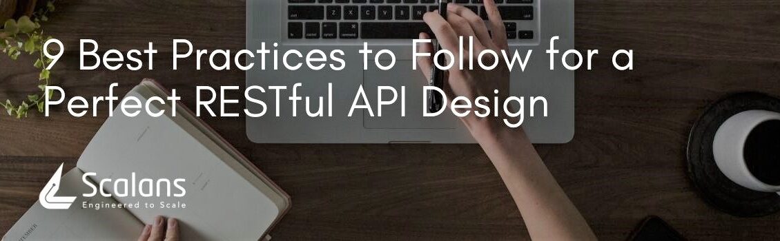 9 Best Practices to Follow for a Perfect RESTful API Design